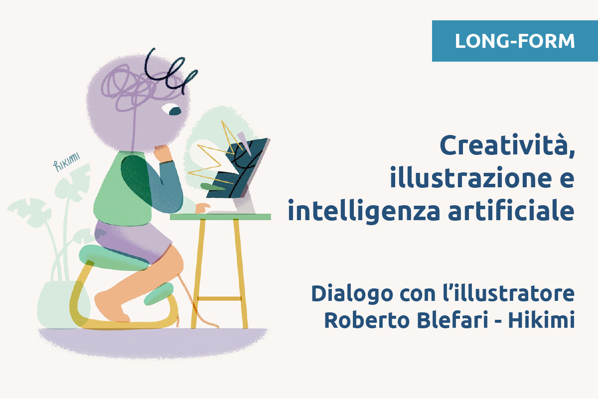 4) Creatività, illustrazione e intelligenza artificiale. Dialogo e immagine Roberto Blefari - Hikimi